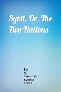 Sybil, Or, The Two Nations