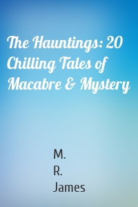 The Hauntings: 20 Chilling Tales of Macabre & Mystery