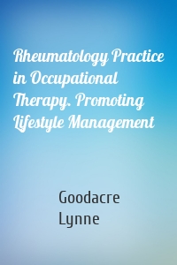 Rheumatology Practice in Occupational Therapy. Promoting Lifestyle Management