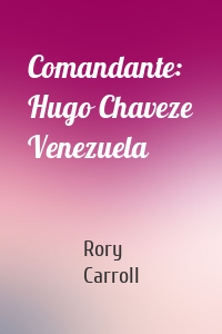 Comandante: Hugo Chaveze Venezuela
