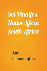 Sol Plaatje's Native Life in South Africa