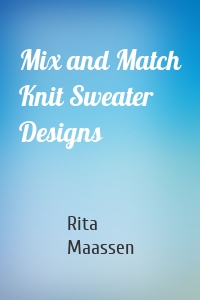 Mix and Match Knit Sweater Designs