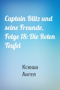 Captain Blitz und seine Freunde, Folge 18: Die Roten Teufel