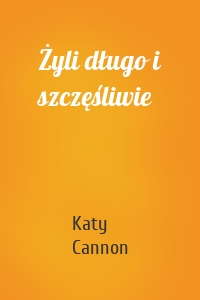 Żyli długo i szczęśliwie