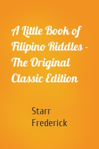 A Little Book of Filipino Riddles - The Original Classic Edition