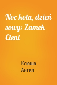 Noc kota, dzień sowy: Zamek Cieni