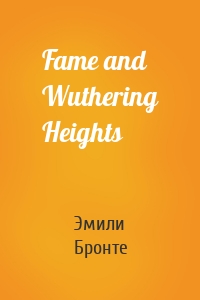 Fame and Wuthering Heights