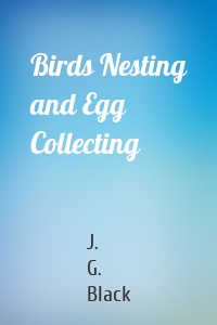 Birds Nesting and Egg Collecting