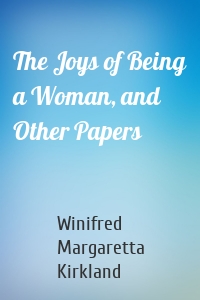 The Joys of Being a Woman, and Other Papers