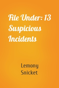 File Under: 13 Suspicious Incidents