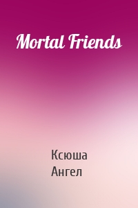 Mortal Friends