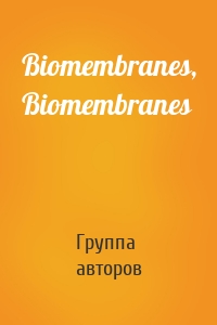 Biomembranes, Biomembranes