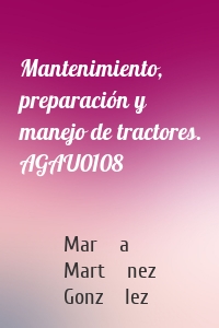 Mantenimiento, preparación y manejo de tractores. AGAU0108