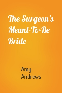 The Surgeon's Meant-To-Be Bride