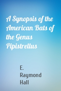 A Synopsis of the American Bats of the Genus Pipistrellus