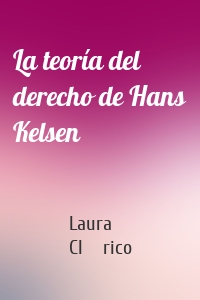 La teoría del derecho de Hans Kelsen