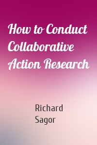 How to Conduct Collaborative Action Research