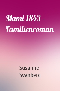 Mami 1843 – Familienroman