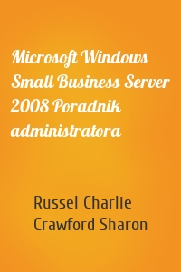 Microsoft Windows Small Business Server 2008 Poradnik administratora