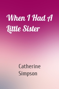When I Had A Little Sister