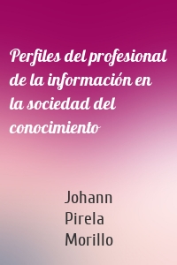 Perfiles del profesional de la información en la sociedad del conocimiento