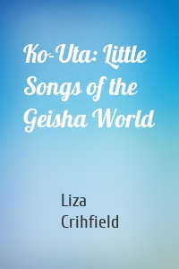 Ko-Uta: Little Songs of the Geisha World