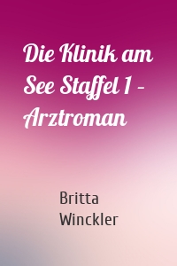 Die Klinik am See Staffel 1 – Arztroman