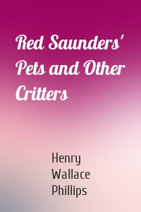 Red Saunders' Pets and Other Critters