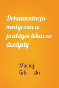 Dokumentacja medyczna w praktyce lekarza dentysty