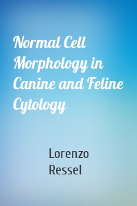 Normal Cell Morphology in Canine and Feline Cytology