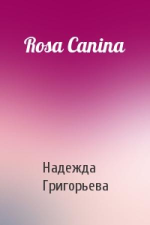 Обложка книги «Rosa Canina» — Надежда Григорьева