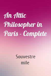 An Attic Philosopher in Paris - Complete