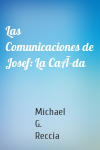 Las Comunicaciones de Josef: La CaÃ­da