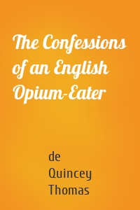 The Confessions of an English Opium-Eater