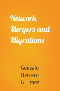 Network Mergers and Migrations