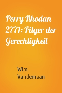 Perry Rhodan 2771: Pilger der Gerechtigkeit