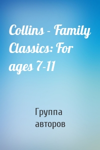 Collins - Family Classics: For ages 7-11