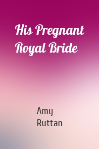 His Pregnant Royal Bride
