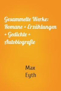 Gesammelte Werke: Romane + Erzählungen + Gedichte + Autobiografie