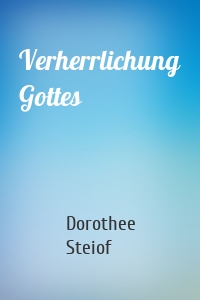 Verherrlichung Gottes