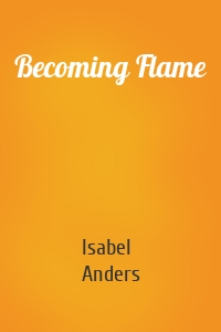 Becoming Flame