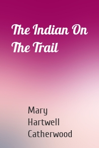 The Indian On The Trail