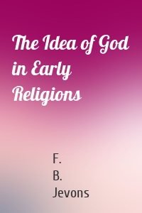 The Idea of God in Early Religions