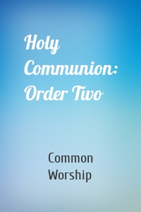 Holy Communion: Order Two