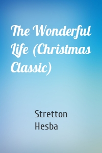 The Wonderful Life (Christmas Classic)