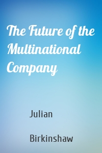 The Future of the Multinational Company