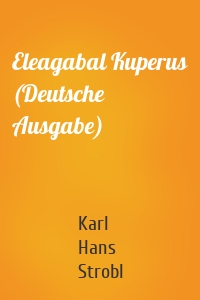 Eleagabal Kuperus (Deutsche Ausgabe)