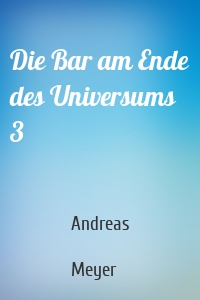 Die Bar am Ende des Universums 3