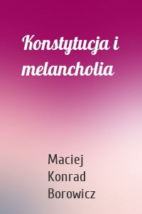 Konstytucja i melancholia