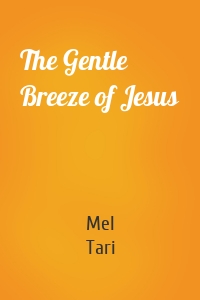 The Gentle Breeze of Jesus